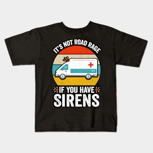 IT'S Not Road Rage If You Have Sirens EMT Medical Kids T-Shirt